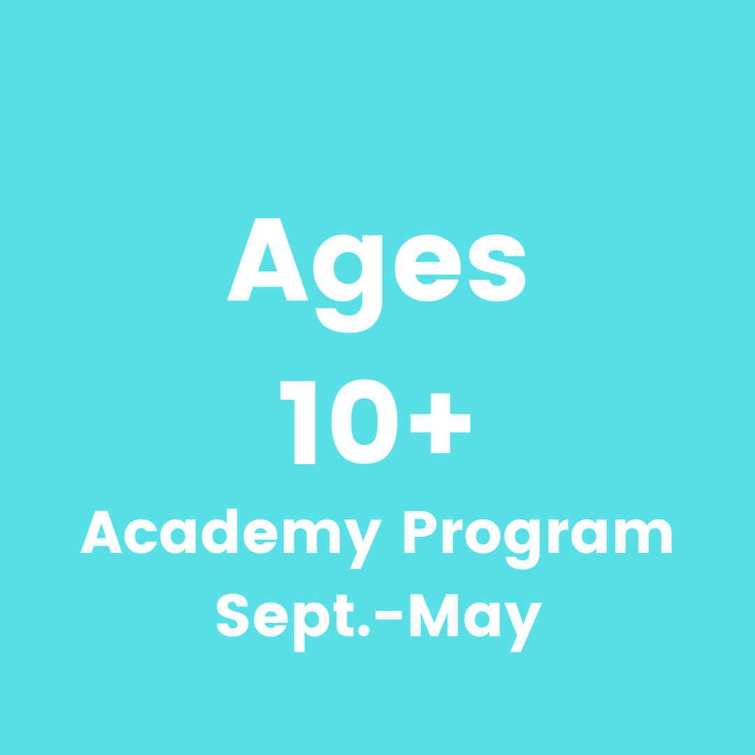 Ages 10 and up, Academy Program, Sept. to May