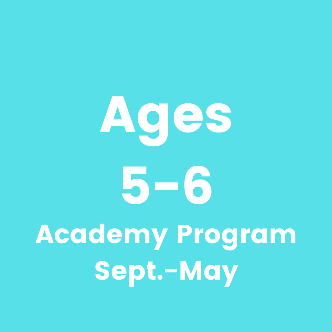 Ages 5 to 6, Academy Program, Sept. to May
