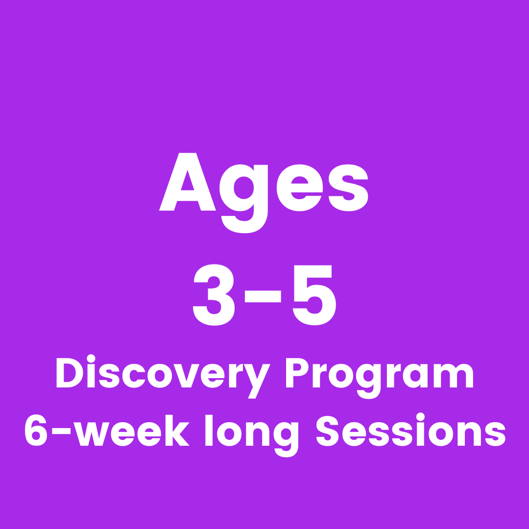 Ages 3 to 5, Discovery Program, 6 week long sessions